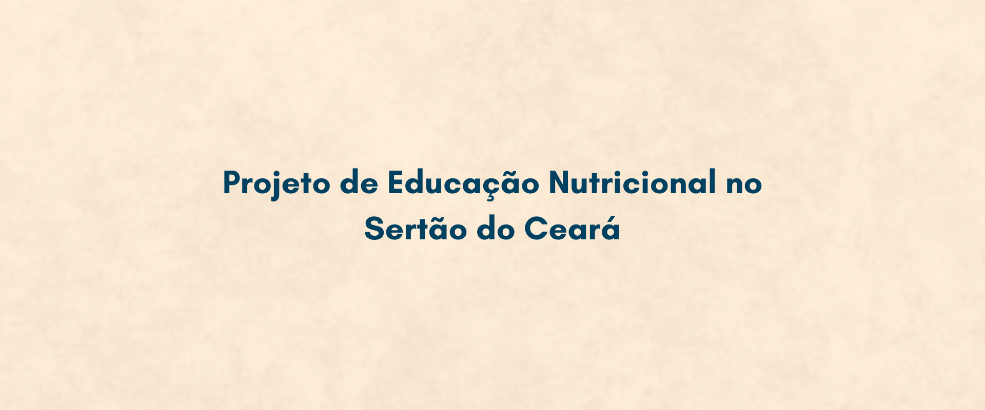Projeto de Educação Nutricional no Sertão do Ceará
